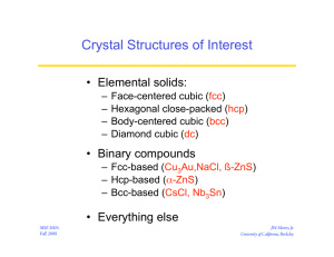 Crystal Structures of Interest •  Elemental solids: •  Binary compounds
