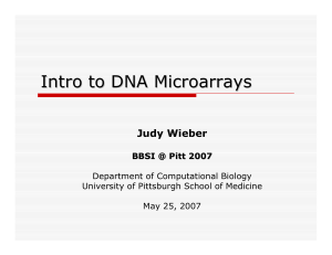 Intro to DNA Microarrays Judy Wieber BBSI @ Pitt 2007