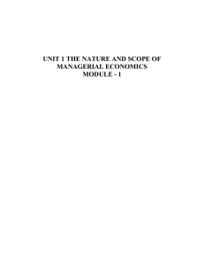 UNIT 1 THE NATURE AND SCOPE OF MANAGERIAL ECONOMICS MODULE - 1