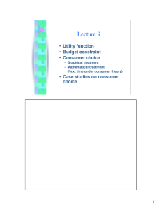 Lecture 9 Utility function Budget constraint Consumer choice