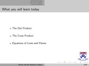 What you will learn today The Dot Product The Cross Product