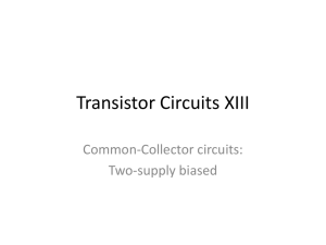 Transistor Circuits XIII Common-Collector circuits: Two-supply biased