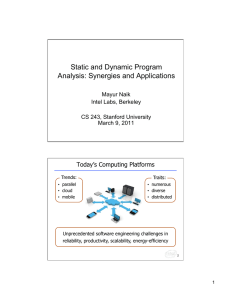 Static and Dynamic Program Analysis: Synergies and Applications Today’s Computing Platforms Mayur Naik