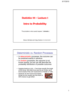 Statistics 111 - Lecture 1 Intro to Probability Deterministic vs. Random Processes