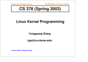 CS 378 (Spring 2003) Linux Kernel Programming Yongguang Zhang ()