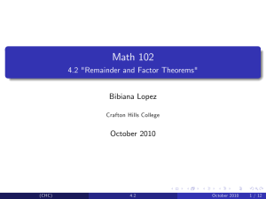 Math 102 4.2 &#34;Remainder and Factor Theorems&#34; Bibiana Lopez October 2010