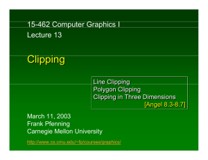 Clipping 15-462 Computer Graphics I Lecture 13