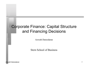 Corporate Finance: Capital Structure and Financing Decisions Stern School of Business Aswath Damodaran