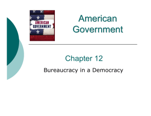 American Government Chapter 12 Bureaucracy in a Democracy