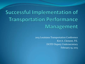 2013 Louisiana Transportation Conference Kirt A. Clement, P.E. DOTD Deputy Undersecretary