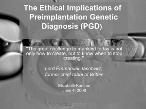 The Ethical Implications of Preimplantation Genetic Diagnosis (PGD )