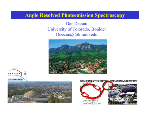 Angle Resolved Photoemission Spectroscopy Dan Dessau University of Colorado, Boulder