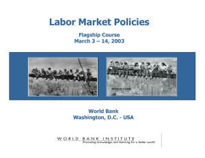 Labor Market Policies Flagship Course March 3 – 14, 2003 World Bank