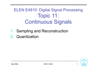 Topic 11: Continuous Signals ELEN E4810: Digital Signal Processing 1.