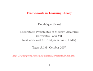 Frame-work in Learning theory Dominique Picard Laboratoire Probabilit´es et Mod`eles Al´eatoires