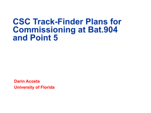 CSC Track-Finder Plans for Commissioning at Bat.904 and Point 5 Darin Acosta