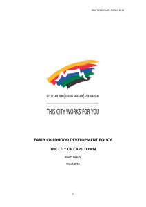EARLY CHILDHOOD DEVELOPMENT POLICY THE CITY OF CAPE TOWN  DRAFT POLICY