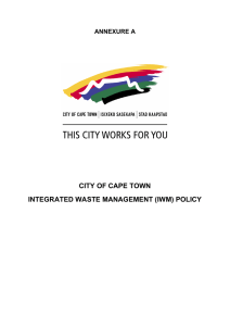 CITY OF CAPE TOWN INTEGRATED WASTE MANAGEMENT (IWM) POLICY ANNEXURE A