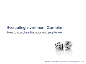 Evaluating Investment Gambles Market Modelers | research, forecasting and valuation