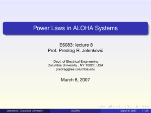 Power Laws in ALOHA Systems E6083: lecture 8 Prof. Predrag R. Jelenkovi´c