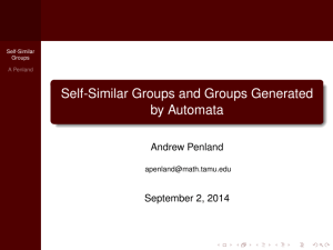 Self-Similar Groups and Groups Generated by Automata Andrew Penland September 2, 2014