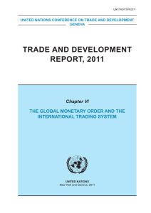 TRADE AND DEVELOPMENT REPORT, 2011 Chapter VI THE GLOBAL MONETARY ORDER AND THE