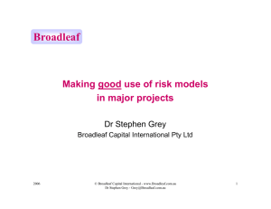 Broadleaf Making good use of risk models in major projects Dr Stephen Grey
