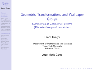 Geometric Transformations and Wallpaper Groups Symmetries of Geometric Patterns (Discrete Groups of Isometries)