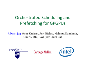 Orchestrated Scheduling and Prefetching for GPGPUs Adwait Jog