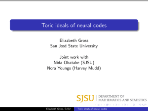 Toric ideals of neural codes Elizabeth Gross San Jos´ e State University