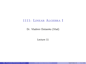 1111: Linear Algebra I Dr. Vladimir Dotsenko (Vlad) Lecture 11 1 / 13