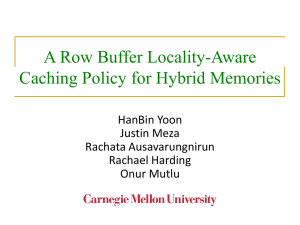 A Row Buffer Locality-Aware Caching Policy for Hybrid Memories HanBin Yoon Justin Meza