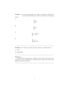Problem 1. In each part determine if the series is... it is convergent find the sum. (These are geometric or...