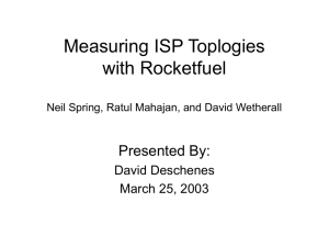 Measuring ISP Toplogies with Rocketfuel Presented By: David Deschenes
