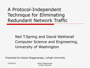 A Protocol-Independent Technique for Eliminating Redundant Network Traffic Neil T.Spring and David Wetherall