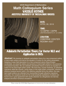 Math Colloquium Series  VASSILIS ROTHOS Adiabatic Perturbation Theory for Vector NLS and