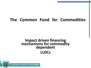 The Common Fund for Commodities Impact driven financing mechanisms for commodity dependent