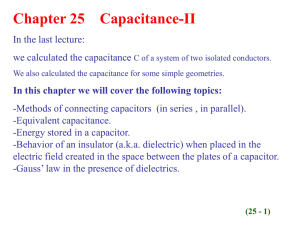 Chapter 25    Capacitance-II In the last lecture: