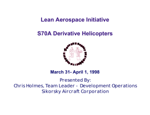 Lean Aerospace Initiative S70A Derivative Helicopters March 31- April 1, 1998 Presented By: