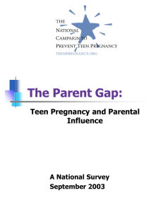 The Parent Gap: Teen Pregnancy and Parental Influence A National Survey