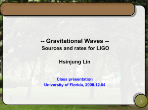 -- Gravitational Waves -- Sources and rates for LIGO Hsinjung Lin Class presentation
