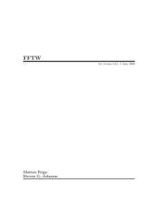 FFTW Matteo Frigo Steven G. Johnson for version 3.0.1, 5 June 2003