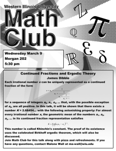 Wednesday March 9 Morgan 202 5:30 pm Continued Fractions and Ergodic Theory