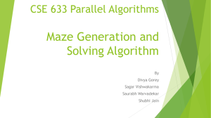 Maze Generation and Solving Algorithm CSE 633 Parallel Algorithms By