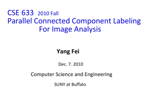 CSE 633 Parallel Connected Component Labeling For Image Analysis Yang Fei