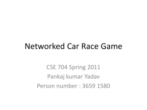 Networked Car Race Game CSE 704 Spring 2011 Pankaj kumar Yadav