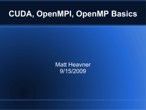 CUDA, OpenMPI, OpenMP Basics Matt Heavner 9/15/2009