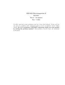 PHY4324–Electromagnetism II Fall 2011 Test 2 – 55 minutes Nov. 7, 2011