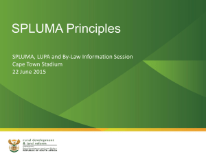 SPLUMA Principles  SPLUMA, LUPA and By-Law Information Session Cape Town Stadium