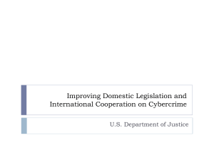 Improving Domestic Legislation and International Cooperation on Cybercrime U.S. Department of Justice